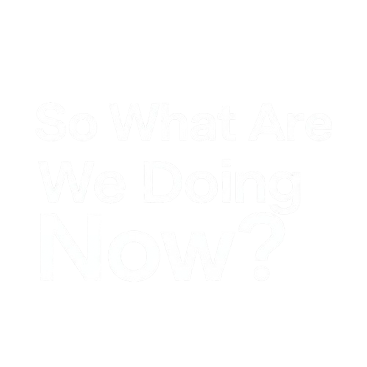 So what do we do now?  Logo